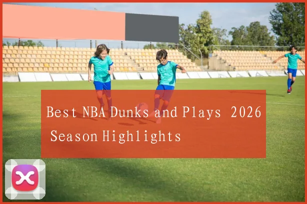 Best NBA Dunks and Plays 2026 Season Highlights